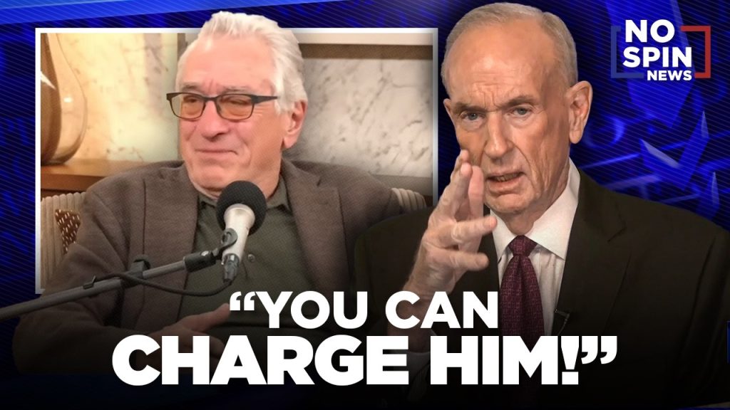 You Can Charge Him! — Bill O’Reilly on Whether Robert De Niro THREATENED President Trump